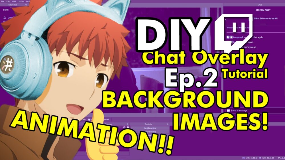 EASY Custom Twitch Chat! Add Background Images & Animation to your Chat Overlay! 15-minute tutorial